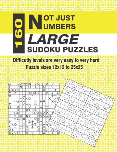 Not Just Numbers LARGE Sudoku Puzzles 160 sudoku puzzle squares larger that the usual 9x9 with sizes ranging from 12x12 to 25x25